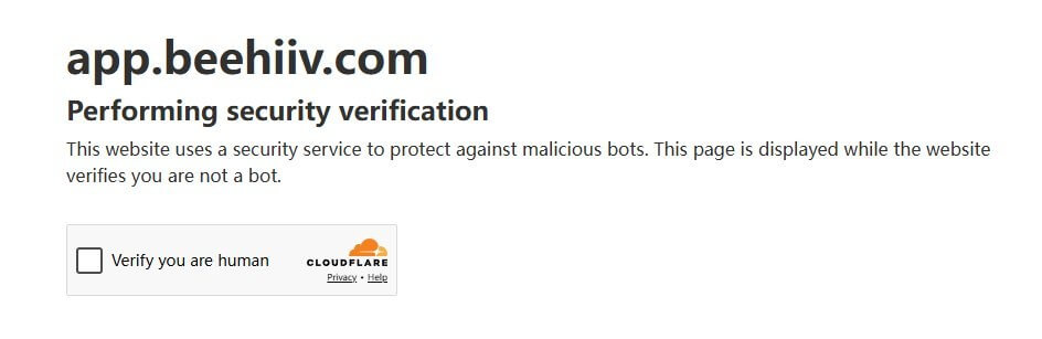 app.beehiiv.com弹出的Cloudflare安全验证页面Performing security verification，中间是Verify you are human的勾选框
