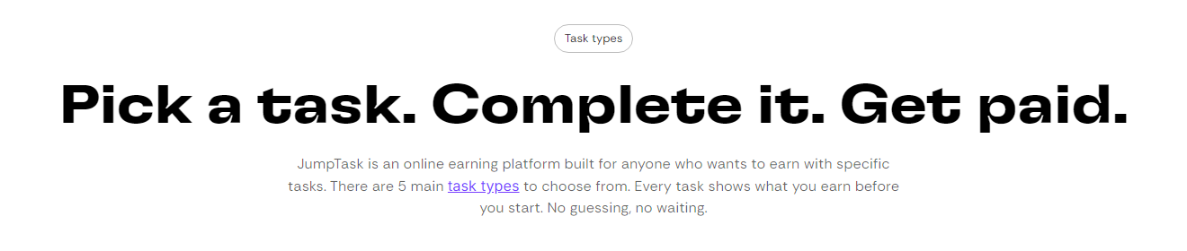 JumpTask的任务类型页标题:挑一个任务、做完、拿钱。下面写着平台一共有5种主要任务类型,每个任务在你开始之前就写清楚给多少钱,不用猜也不用等